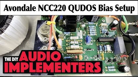 Avondale Audio NCC220 & Qudos amplifier bias set up and DC voltage offset check. Its not difficult!