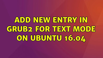 Ubuntu: Add new entry in Grub2 for text mode on Ubuntu 16.04