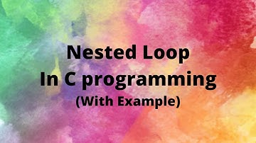 Nested Loop in C programming with Example | Tutorial # 17
