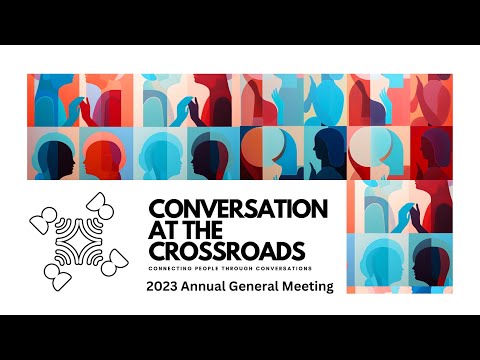 2023 Conversation at the Crossroads Annual General Meeting (AGM)