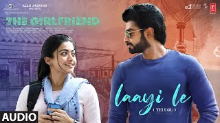 Laayi Le Audio | The Girlfriend | Rashmika Mandanna | Dheekshith Shetty | Hesham | Rakendu M