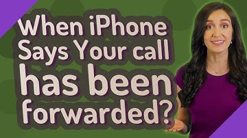 When iPhone Says Your call has been forwarded?