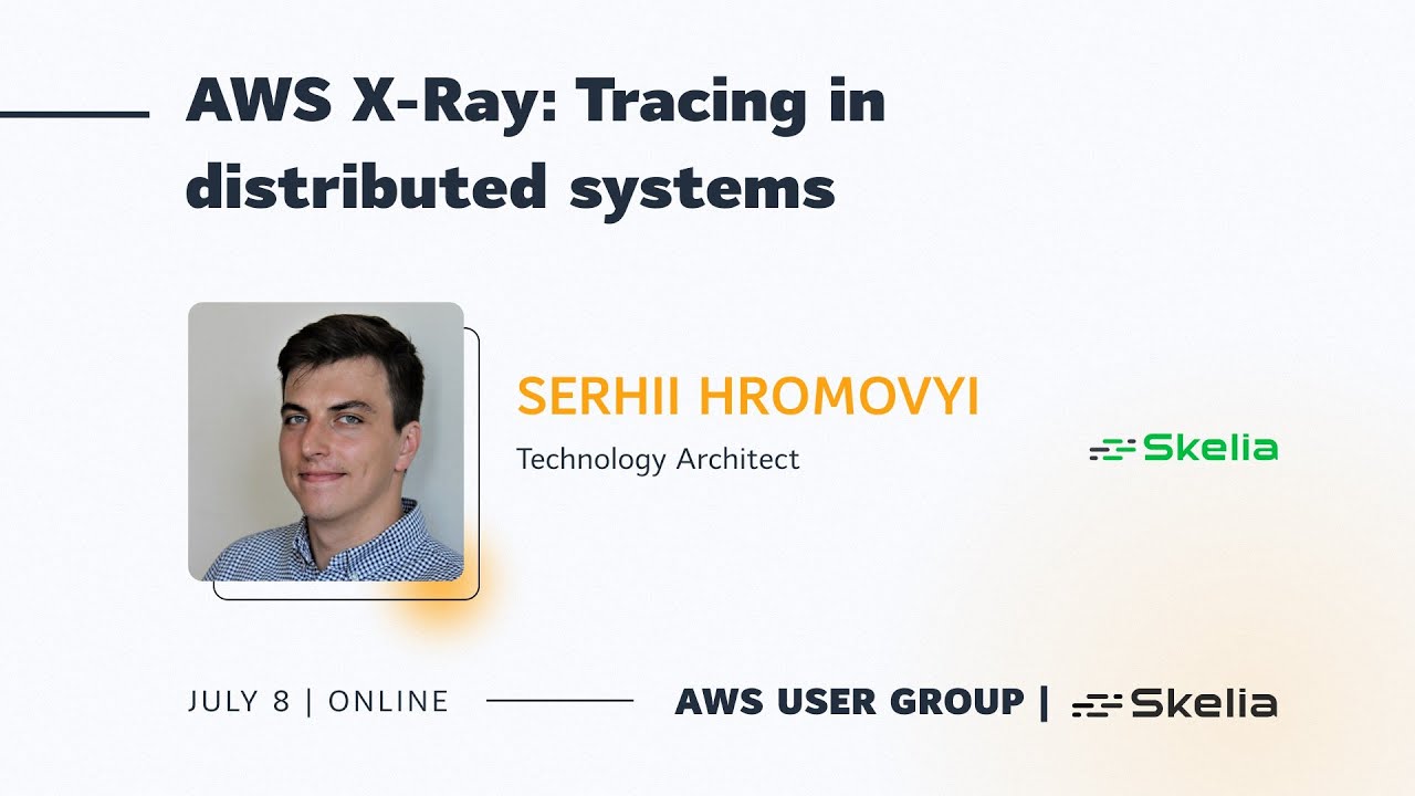 "AWS X-Ray: Tracing in distributed systems",  Sehhii Hromovyi