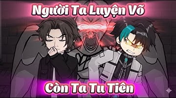 【Full Dài】 Người Ta Luyện Võ - Còn Ta Tu Tiên | Hải Anh Vietsub