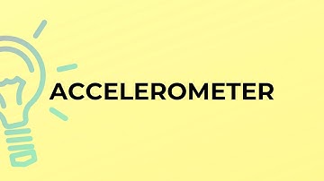 What is the meaning of the word ACCELEROMETER?