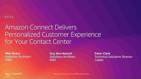 Amazon Connect Delivers Personalized Customer Experience for Your Contact Center
