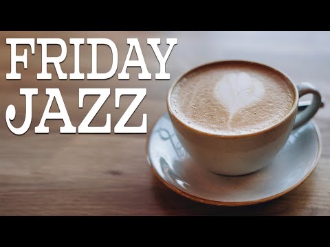 Elegant Friday JAZZ - Stylish Bossa Nova JAZZ Music To Stir both Your Coffee and Your Soul