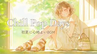 Grab Your Favorite Sandals ♪ Feel-Good Early Summer Chill Pop | Work, Chores & Easy Days