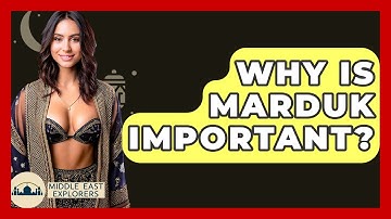 Why Is Marduk Important? - Middle East Explorers