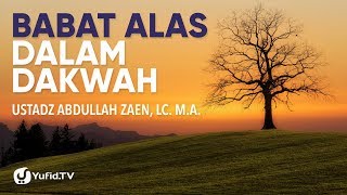 Babat Alas dalam Dakwah - Ustadz Abdullah Zaen, Lc. M.A.