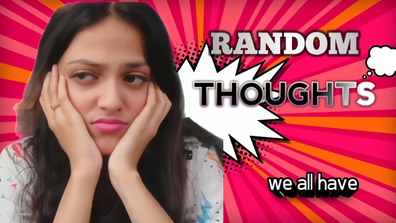 RANDOM THOUGHTS | Random Thoughts 💭🤔 we all have | Divya Vlogs|