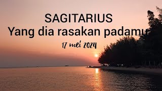 SAGITARIUS ❤️ Yang dia rasakan padamu | 17 mei 2024