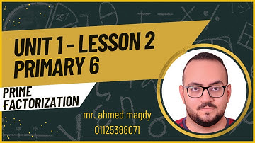 Prime Factorization : A Complete Guide for Grade 6 - lesson 2 unit 1 (Mr. Ahmed Magdy math)