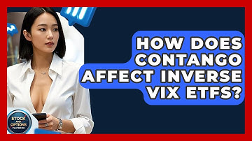 How Does Contango Affect Inverse VIX ETFs? - Stock and Options Playbook