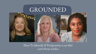 How To Identify If Productivity is an Idol, with Portia Collins