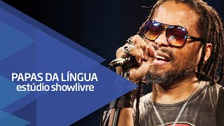 Video thumbnail of ""Lua cheia/fica doida" - Papas da Língua no Estúdio Showlivre 2015"