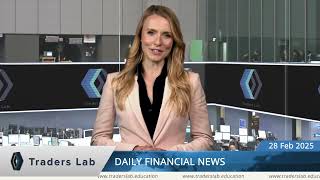 Traders Lab Daily Financial News 28 02 2025
