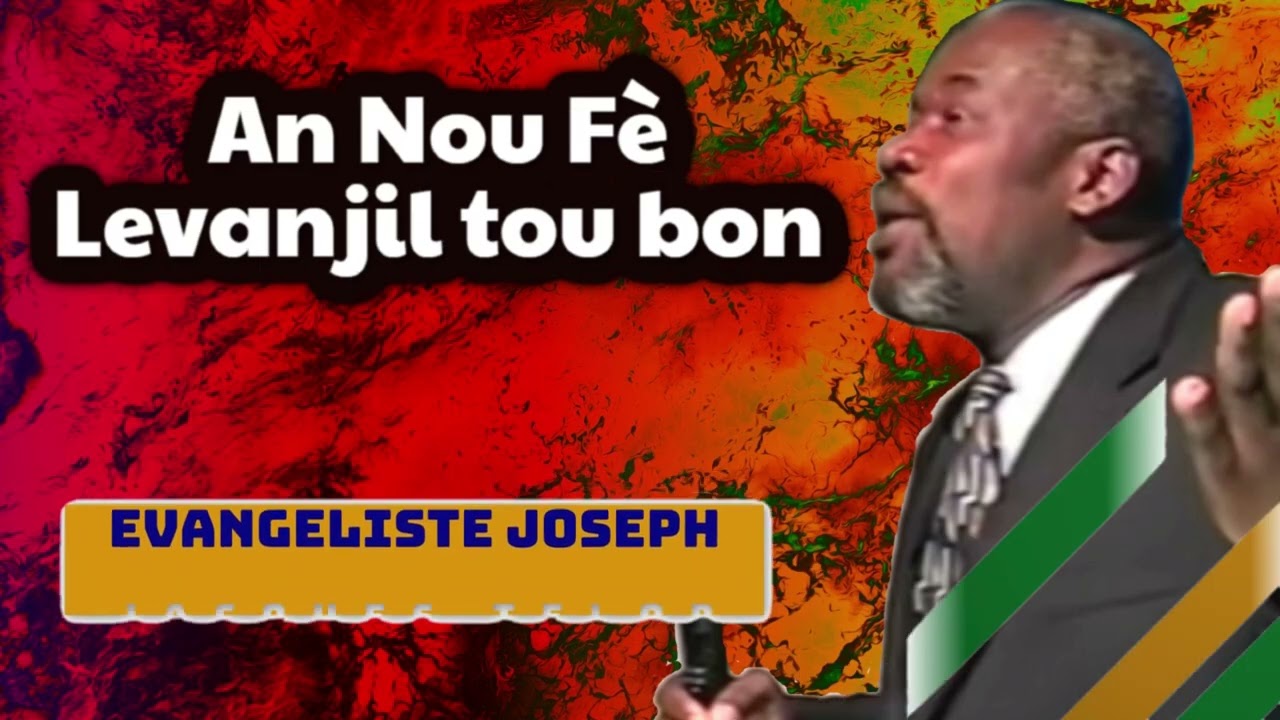 An Nou Fè Levanjil Jan Bondye Mande a. Evangeliste Joseph Jacques Telor