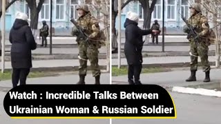 Incredible Viral Video Shows Ukrainian Women Confronts Russian Soldier
