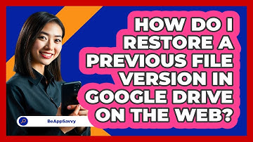 How do I restore a previous file version in Google Drive on the web? - Be App Savvy