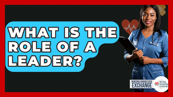 What Is The Role Of A Leader? - Nursing Knowledge Exchange