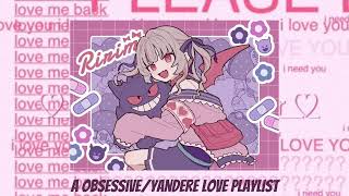 𝓘 𝓵𝓸𝓿𝓮 𝔂𝓸𝓾 𝓼𝓸 𝓼𝓸 𝓶𝓾𝓬𝓱~ // a obsessive/yandere love playlist