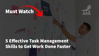 5 Effective Task Management Skills To Get Work Done Faster - Digitaltreed.com