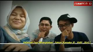 Salamaik Pagi Minangkabau - Febian [Karaoke] By: El, Vidil & RizQ