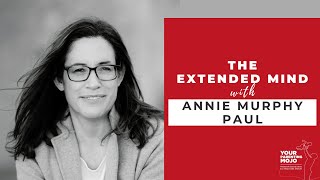 The Extended Mind with Annie Murphy Paul