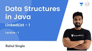 LinkedList - 1 | L 1 | Data Structures in Java | Rahul Singla