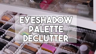 EYESHADOW PALETTE DECLUTTER & ORGANISE  | CHELSEA BAXTER