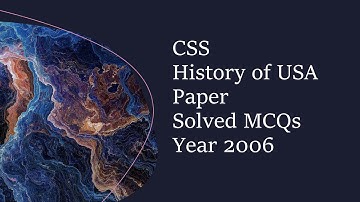 CSS HISTORY OF USA Paper Solved MCQs Year 2006 || Objective Part