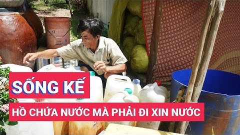 Sống kế hồ chứa nước ngọt lớn nhất miền Tây mà phải đi xin từng can nước