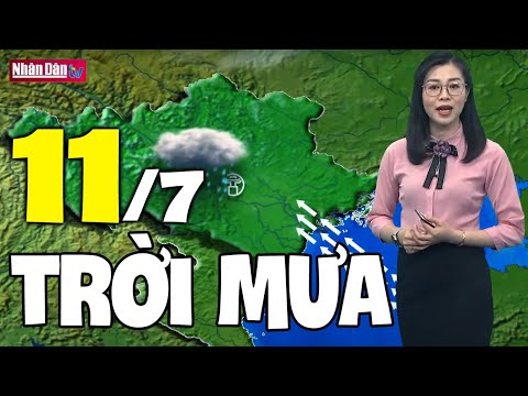 Dự báo thời tiết hôm nay và ngày mai 11/7 | Dự báo thời tiết đêm nay mới nhất