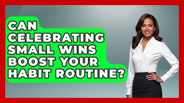 Can Celebrating Small Wins Boost Your Habit Routine? - Habit Hacks Hub