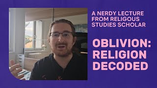 Oblivion is NOT Morrowind’s younger and dumber brother | A religious studies scholar’s perspective