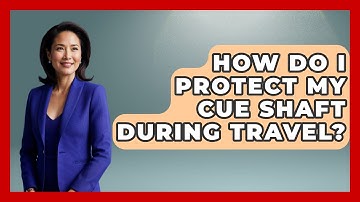 How Do I Protect My Cue Shaft During Travel? - Billiards Hustlers