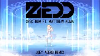 Zedd - Spectrum feat. Matthew Koma (Joey Acero J-Core Remix)