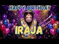 IRAJA Happy Birthday Song - Happy Birthday to Iraja