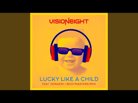 Visioneight, Doraemi - Lucky Like a Child (Bootmasters Remix)