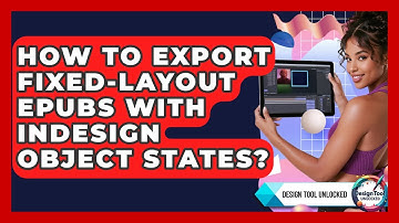 How To Export Fixed-Layout EPUBs With InDesign Object States? - Design Tool Unlocked