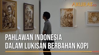 Pahlawan Indonesia dalam Lukisan Berbahan Kopi