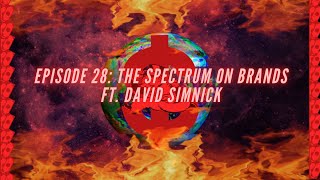 Episode 28: The Spectrum on Brands ft. David Simnick