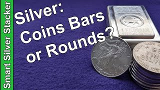 Should I Buy Silver Coins, Bars, or Rounds - Guide For Bullion Stackers