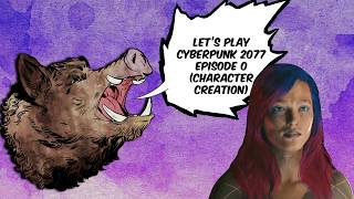 Let's Play Cyberpunk ep0 - CHARACTER CREATION