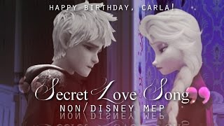 Non/Disney | Secret Love Song | Full MEP [HBD, Carla! ^^]