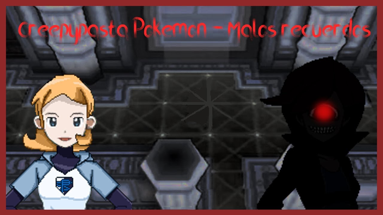 Creepypasta Pokemon - Malos Recuerdos [Loquendo]