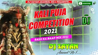 Kali Puja Competition 2021 | New Competition Dj Song 2021 | Hard Bass Ka Baap Mix | Dj Sayan Asansol