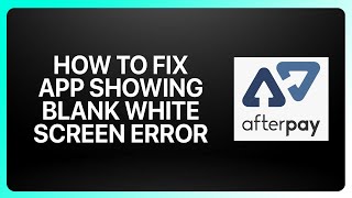 Как исправить ошибку 2025 «Приложение Afterpay показывает пустой белый экран»! Руководство screenshot 5