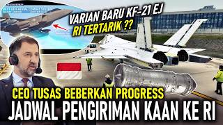BOCORAN CEO TUSAS UNGKAP JADWAL PENGIRIMAN JET KAAN KE RI, KOREA KEMBANGKAN VARIAN BARU KF-21 EJ
